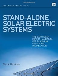 Stand-alone Solar Electric Systems: The Earthscan Expert Handbook for Planning, Design and Installation (Earthscan Expert Series)