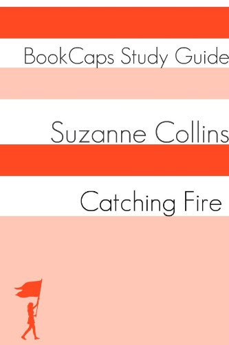 Study Guide - Catching Fire: The Hunger Games - Book Two (A BookCaps Study Guide) Book Image