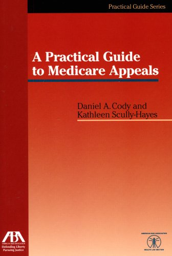 A Practical Guide to Medicare Appeals (The Practical Guide)