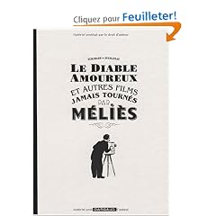 Le diable amoureux et autres films jamais tourn�s par M�li�s