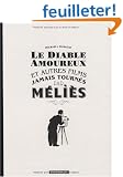 Le diable amoureux et autres films jamais tourn�s par M�li�s