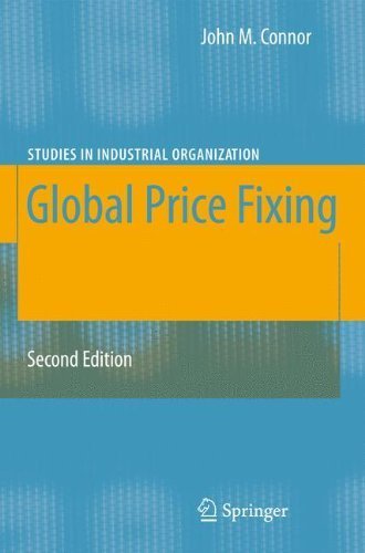 Global Price Fixing (Studies in Industrial Organization) 2nd edition by Connor, John M. (2008) Paperback