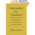 Limericks for Thinkers: Some semi-subversive, lightly lascivious, immoderately irreverent eruptions by Ken Carter