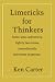 Limericks for Thinkers: Some semi-subversive, lightly lascivious, immoderately irreverent eruptions