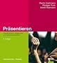 Pr�sentieren: Pr�sentationen: zielgerichtet und adressatenorientiert