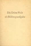 Produkt-Bild: Die Dritte Welt als Bildungsaufgabe