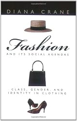 Fashion and Its Social Agendas: Class, Gender, and Identity in Clothing