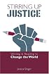 Stirring Up Justice: Writing and Reading to Change the World
