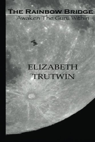 The Rainbow Bridge: Awaken the Guru Within