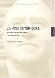 La voix antérieure : Baudelaire, Poe, Mallarmé, Rimbaud