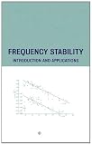 Frequency Stability: Introduction and Applications (IEEE Series on Digital & Mobile Communication)