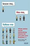 Know me, like me, follow me : what online social networking means for you and your business