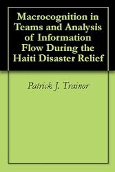 Macrocognition in Teams and Analysis of Information Flow During the Haiti Disaster Relief