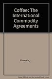 Coffee : the international commodity agreements