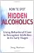 How to Spot Hidden Alcoholics: Using Behavioral Clues to Recognize Addiction in Its Early Stages