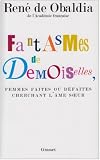 Fantasmes de Demoiselles, femmes faites ou d�faites cherchant l'�me soeur