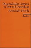 Die griechische Literatur in Text und Darstellung: Band 1: Archaische Periode - 