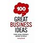 100 Great Business Ideas: From leading companies around the world