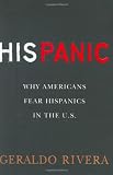 His Panic: Why Americans Fear Hispanics in the U.S.