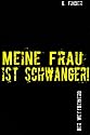 Meine Frau ist schwanger!: Ein faszinierender Wettbewerb f&uuml;r werdende V&auml;ter