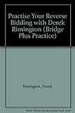 Practise your reverse bidding