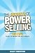 The Secrets of Power Selling: 101 Tips to Help You Improve Your Sales Results