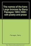 The names of the hare : large bronzes by Barry Flanagan 1983-1990 : with poetry and prose