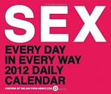 SEX: Every Day in Every Way 2012 Daily Calendar (Calendar Daily)