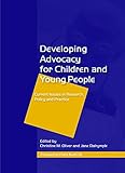 Developing advocacy for children and young people : current issues in research, policy and practice