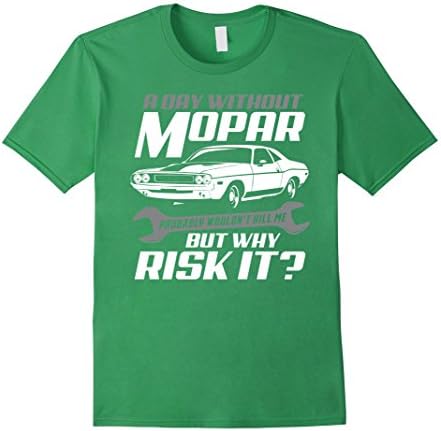 Men's Mopar T-shirt , A day without Mopar probably wouldn't kill m XL Grass