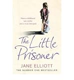 The little prisoner : how a childhood was stolen and a trust betrayed
