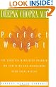 Perfect Weight: The Complete Mind/body Program for Achieving and Maintaining Your Ideal Weight (Perfect Health Library)