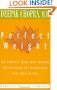 Perfect Weight: The Complete Mind/Body Program for Achieving and Maintaining Your Ideal Weight (Perfect Health Library)