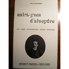 Saint-yves d'alveydre ou une synarchie sans �nigme