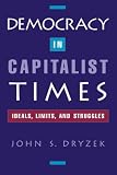 Democracy in Capitalist Times: Ideals, Limits and Struggles