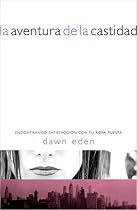 La aventura de la castidad: Encontrando satisfaccion con tu ropa puesta (Spanish Edition)