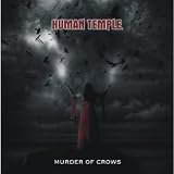Human Temple - Murder Of Crows Human Temple - Murder Of Crows