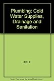Plumbing : cold water supplies, drainage and sanitation