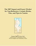 The 2007 Import and Export Market for Non-Refractory Ceramic Bricks, Tiles, and Pipes in Tunisia