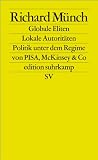 Globale Eliten, lokale Autorit�ten: Bildung und Wissenschaft unter dem Regime von PISA, McKinsey & Co. (edition suhrkamp) - Richard M�nch