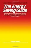 The energy saving guide : tables for assessing the profitability of energy saving measures with explanatory notes and worked examples