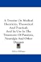 A Treatise On Medical Electricity, Theoretical And Practical: And Its Use In The Treatment Of Paralysis, Neuralgia And Other Diseases