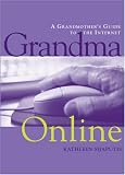 Grandma Online: A Grandmother's Guide to the Internet