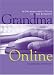Grandma Online: A Grandmother's Guide to the Internet