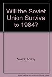 Will the Soviet Union survive until 1984?