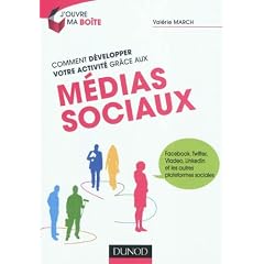 Comment d�velopper votre activit� gr�ce aux m�dias sociaux - Facebook, Twitter, Viadeo, LinkedIn et: Facebook, Twitter, Viadeo, LinkedIn et les autres plateformes sociales