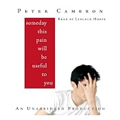 Someday This Pain Will Be Useful to You | [Peter Cameron]