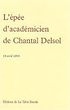 L'�p�e d'acad�micien de Chantal Delsol : 18 Avril 2008