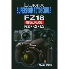 LUMIX Superzoom Fotoschule FZ 18/ FZ 50 / FZ 8/ TZ 3