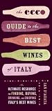 The Ecco Guide to the Best Wines of Italy